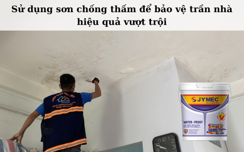 Dùng sơn chống thấm cho hạng mục trần nhà