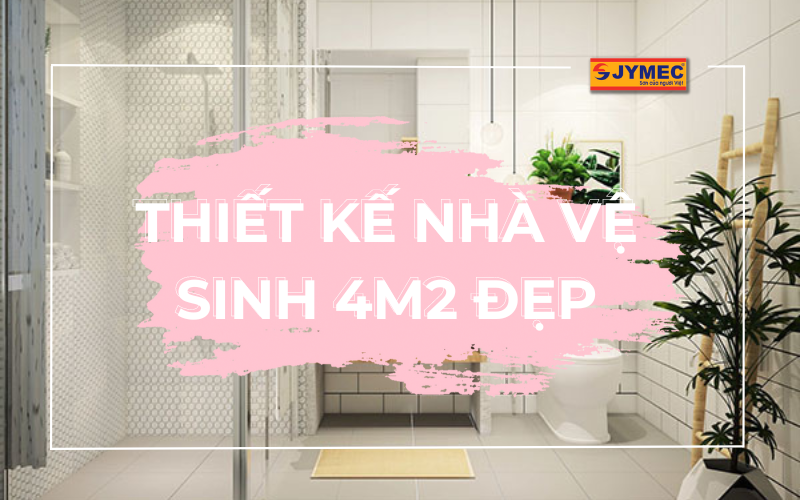 Thiết kế nhà vệ sinh 4m2 đẹp rộng rãi