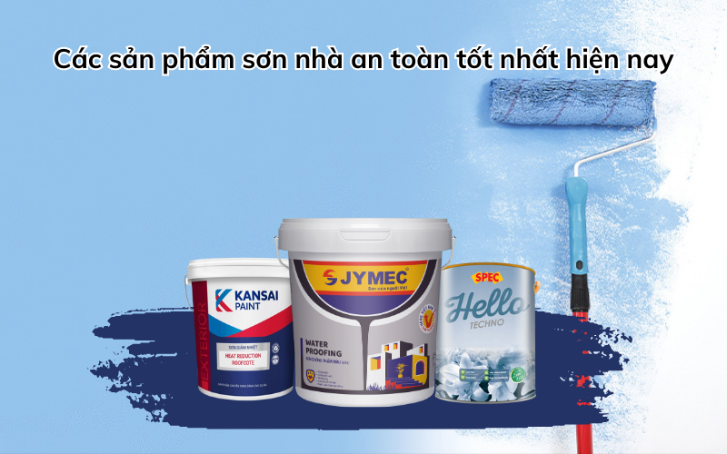 Một số sản phẩm sơn nhà chất lượng hiện nay