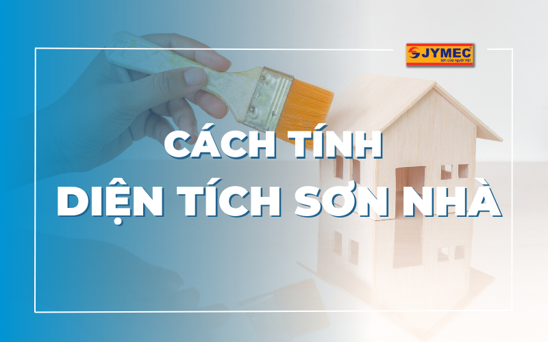 Cách tính diện tích sơn nhà chính xác giúp tiết kiệm chi phí