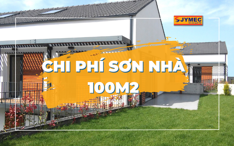 Chi phí sơn nhà 100m2 hết bao nhiêu tiền?