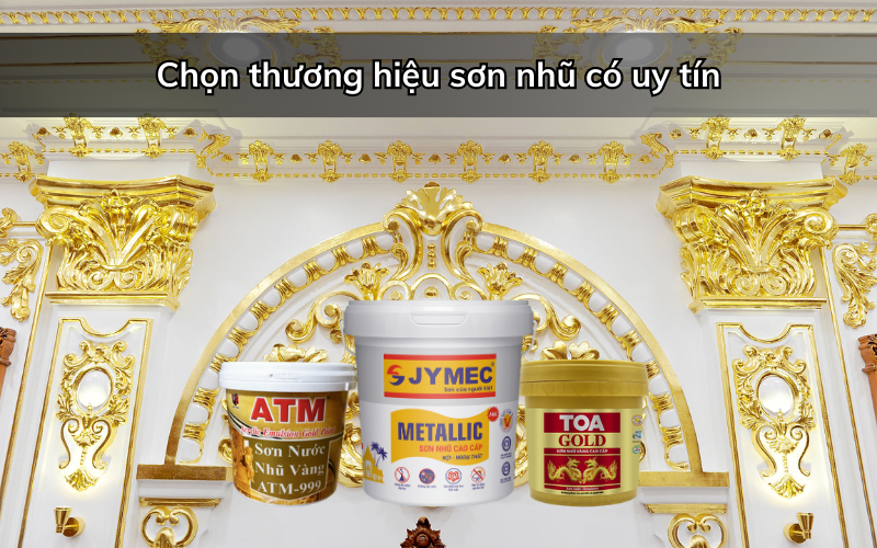 Nên chọn thương hiệu sơn nhũ có uy tín cao