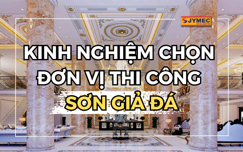 5 Kinh nghiệm "vàng" khi chọn đơn vị thi công sơn giả đá