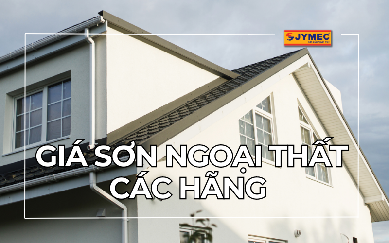 Giá sơn ngoại thất các hãng mới nhất 2023