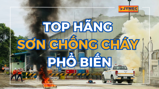 TOP 8+ Hãng sơn chống cháy phổ biến nhất hiện nay