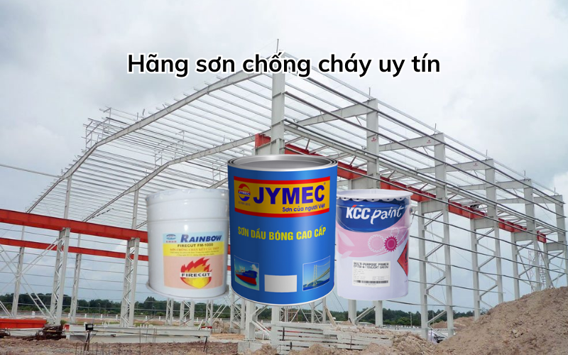 Hãng sơn chống cháy uy tín cho cấu kiện sắt thép Hãng sơn chống cháy uy tín cho cấu kiện sắt thép