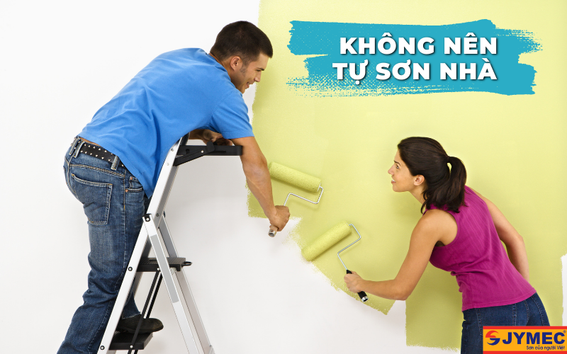 Không nên tự ý sơn nhà khi không có kinh nghiệm