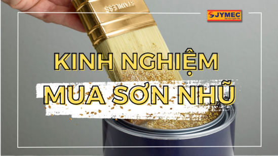 Kinh nghiệm mua sơn nhũ đảm bảo chất lượng bạn cần biết