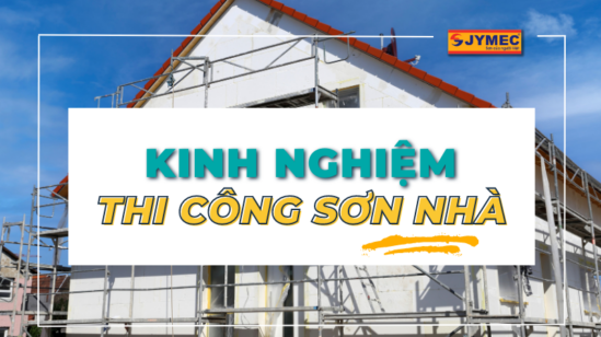 Kinh nghiệm thi công sơn nhà đẹp nhất theo chuyên gia