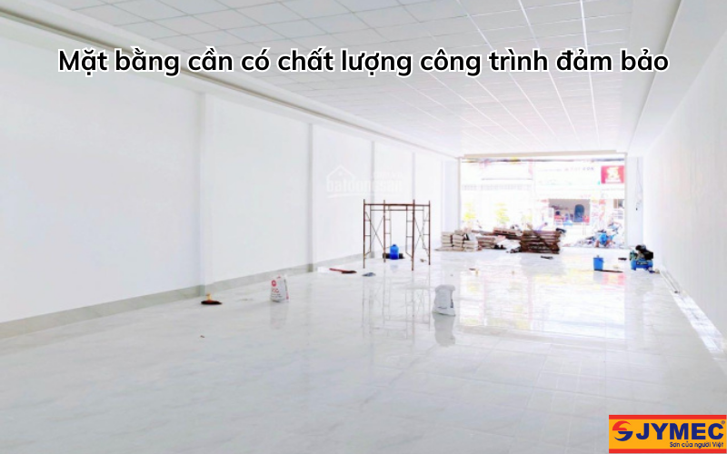 Đảm bảo chất lượng mặt bằng tốt nhất