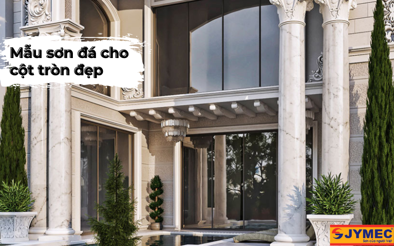 Mẫu sơn đá cho cột tròn trang trí nhà ở độc đáo, đẹp