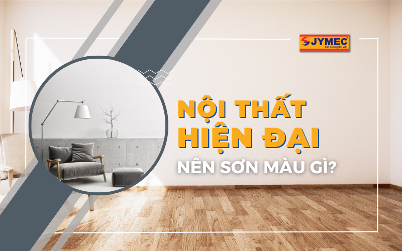 Sơn nội thất theo phong cách trang trí hiện đại, tinh tế