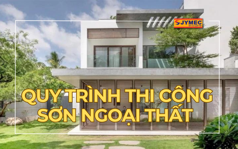 Quy trình thi công sơn ngoại thất đơn giản, dễ thực hiện 