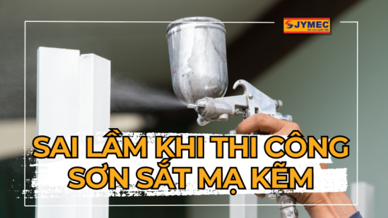 3 Sai lầm khi thi công sơn sắt mạ kẽm nhiều ngươi hay mắc phải