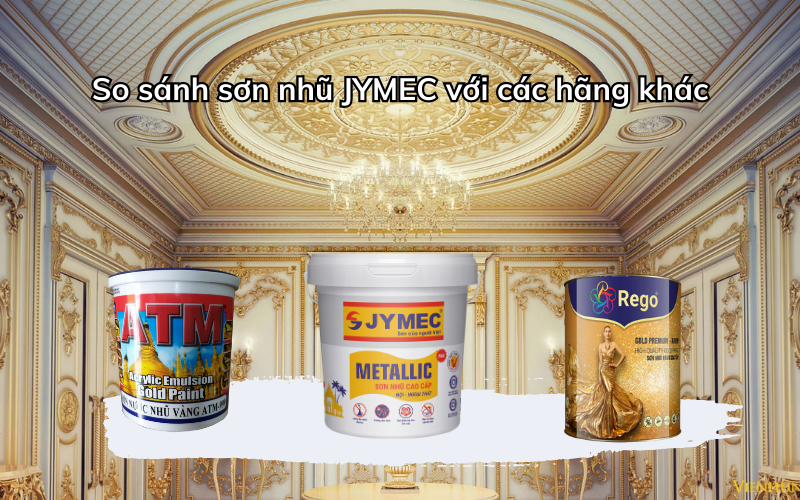 So sánh sơn nhũ thương hiệu JYMEC với các hãng
