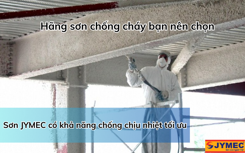 Chọn sơn chống cháy JYMEC bảo vệ hiệu quả cho công trình