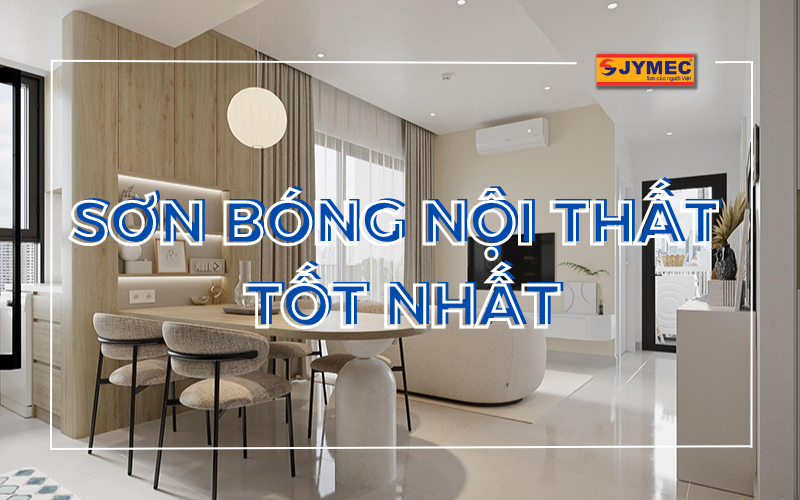 5 sản phẩm sơn bóng nội thất tốt nhất hiện nay