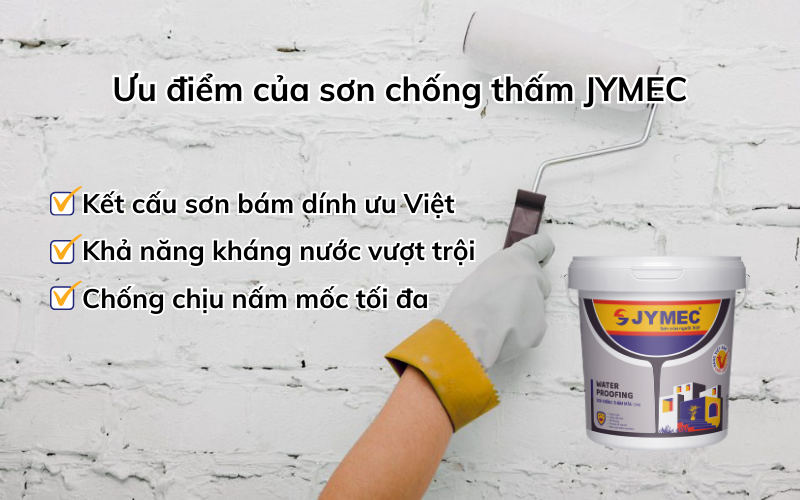 Sơn chống thấm JYMEC có những ưu điểm gì?