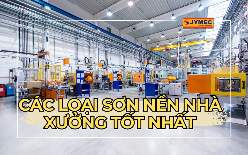 Top 3 hãng sơn nền nhà xưởng tốt nhất hiện nay
