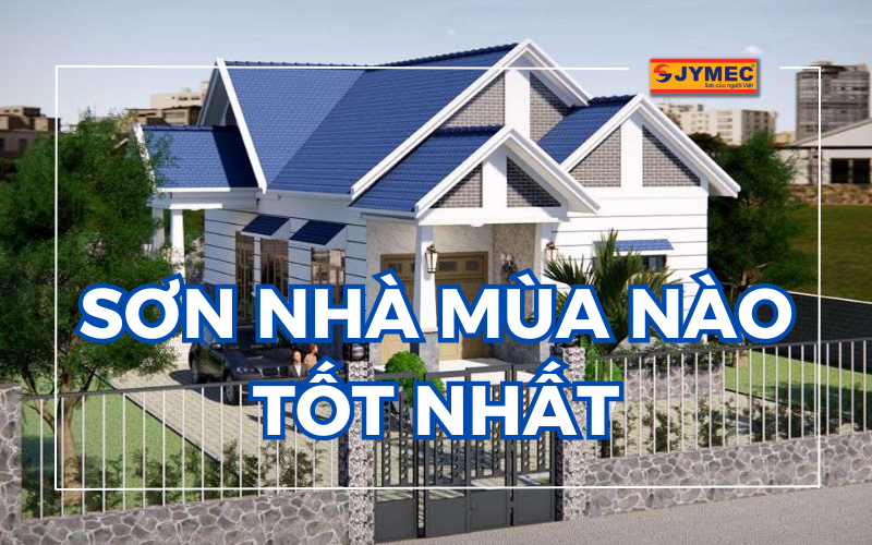 Nên sơn nhà mùa nào để đạt hiệu quả bền đẹp tối ưu?