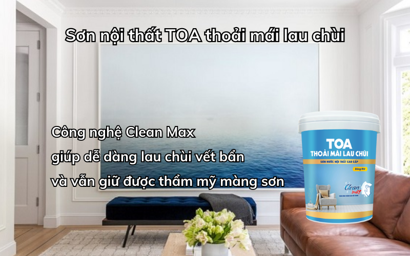 Sơn TOA thoải mái lau chùi cho nội thất bền đẹp