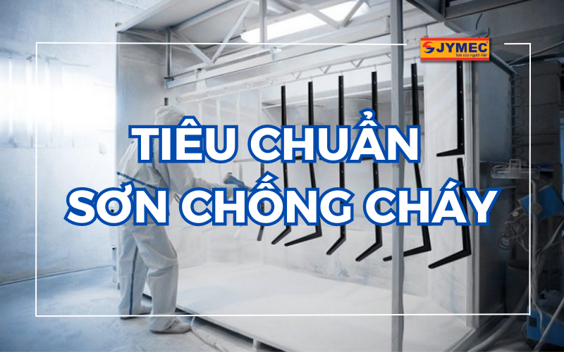 Tiêu chuẩn sơn chống cháy hiện nay được đánh giá như thế nào?