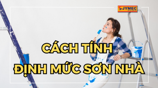 Cách tính định mức sơn nhà đúng chuẩn và chính xác