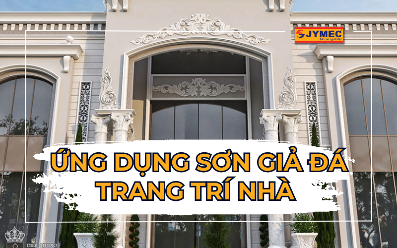 Ứng dụng sơn giả đá trong trang trí nhà đẹp, ấn tượng nhất