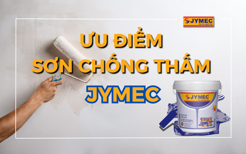Ưu điểm sơn chống thấm JYMEC trong bảo vệ công trình