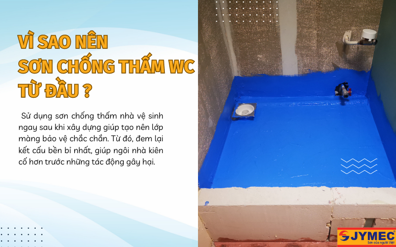 Vì sao nên sơn chống thấm WC ngay từ đầu