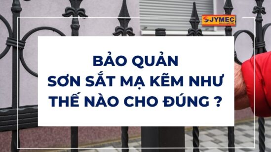 Bảo quản sơn sắt mạ kẽm như thế nào cho đúng?