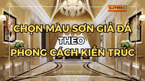 Chọn màu sơn giả đá theo phong cách kiến trúc công trình