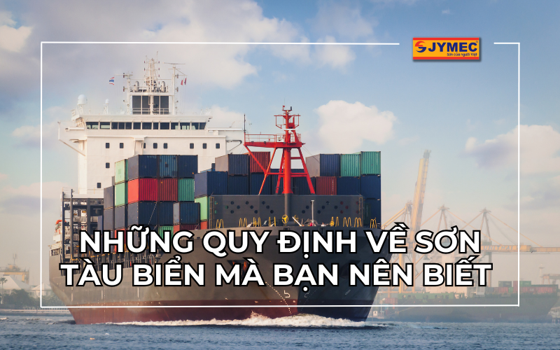 Những quy định về sơn tàu biển mà bạn nên biết 