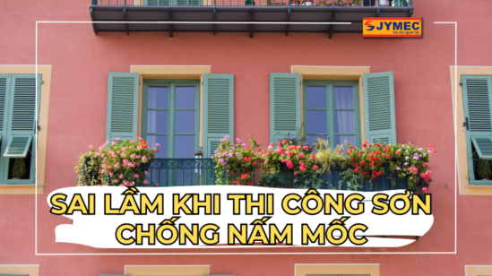 Sai lầm khi thi công sơn chống nấm mốc và cách khắc phục