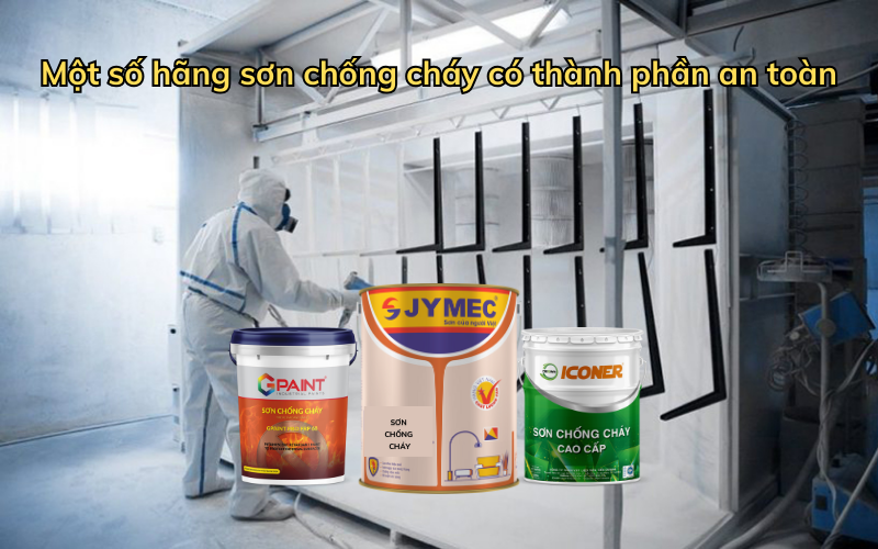 Các hãng sơn chống cháy có thành phần an toàn