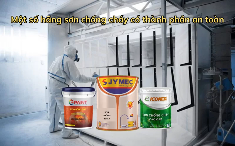 Các hãng sơn chống cháy có thành phần an toàn