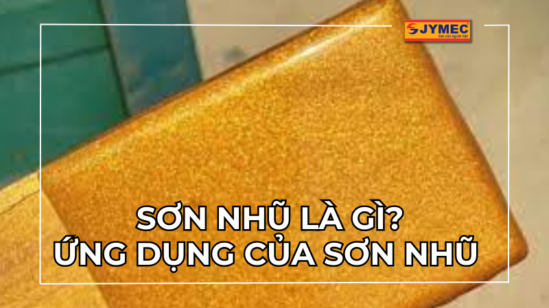 Sơn nhũ là gì? Ứng dụng của sơn nhũ trong đời sống