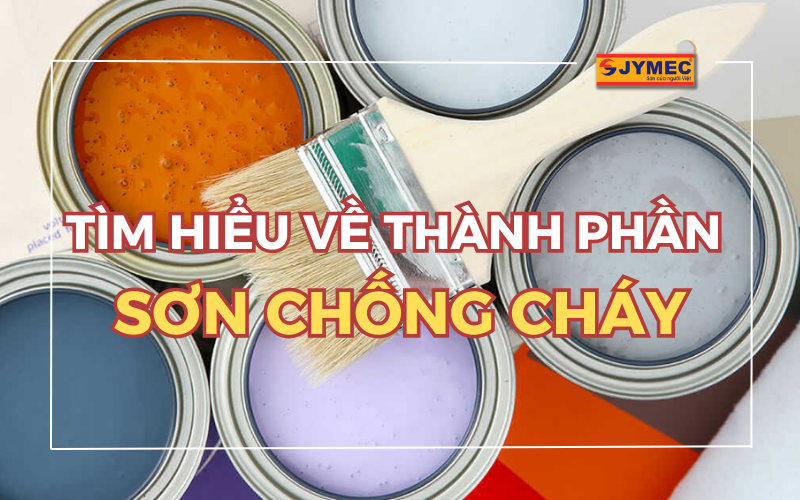 Thành phần sơn chống cháy được cấu tạo từ những chất nào?