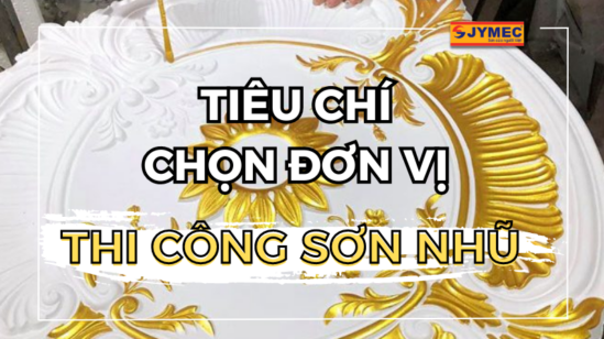 Chọn đơn vị thi công sơn nhũ chuyên nghiệp với các tiêu chí sau