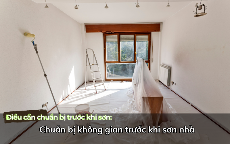 Chuẩn bị không gian trước khi sơn nhà