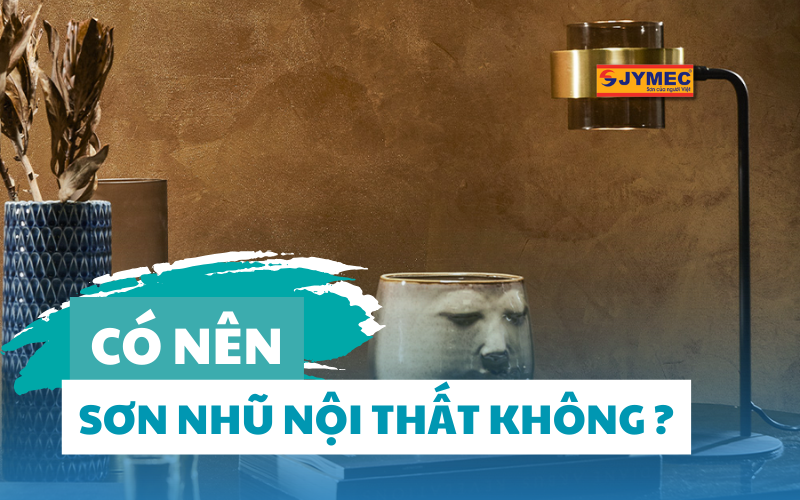 Có nên sử dụng sơn nhũ trang trí nội thất không?
