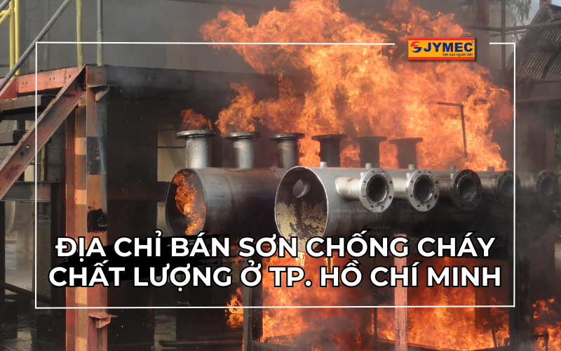 Địa chỉ nào bán sơn chống cháy chất lượng ở Tp. Hồ Chí Minh