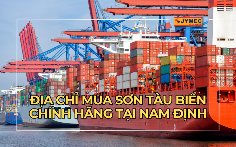 Địa chỉ mua sơn tàu biển tại Nam Định chính hãng, giá tốt