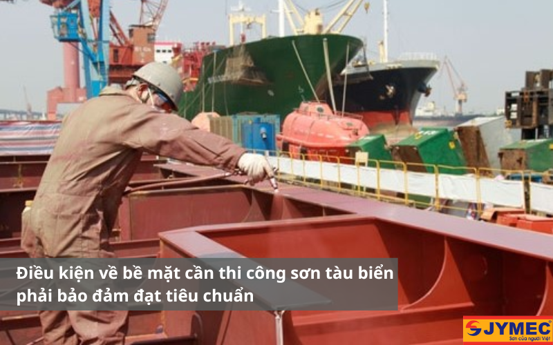 Bề mặt cần thi công sơn tàu biển phải đạt chuẩn