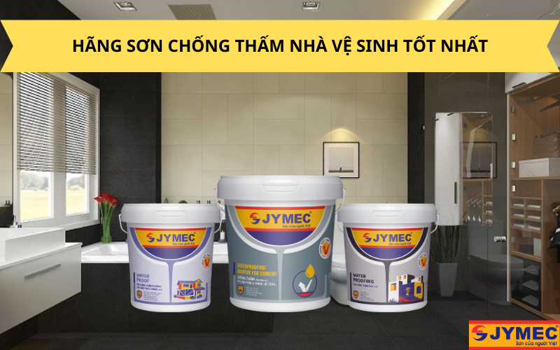 JYMEC - hãng sơn chống thấm wc tốt nhất