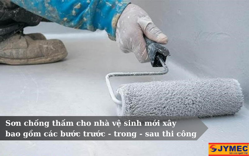 Quá trình thi công sơn chống thấm trước - trong - sau