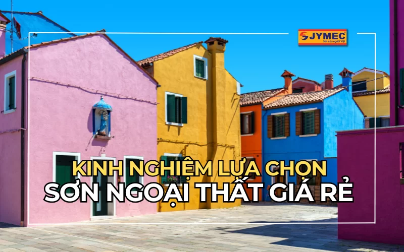 Top 3 Hãng sơn ngoại thất giá rẻ chất lượng được tin dùng