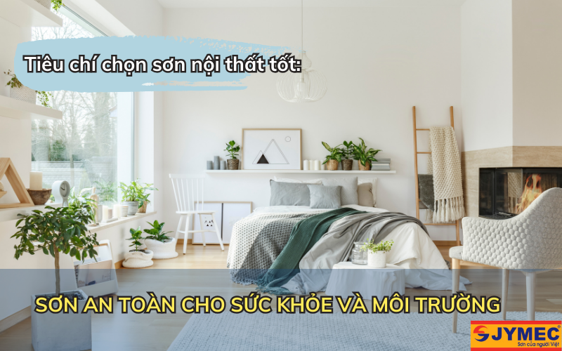 Lựa chọn các loại sơn nội thất an toàn cho sức khỏe và môi trường