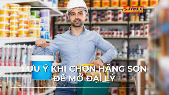 Lưu ý khi chọn hãng sơn để mở đại lý