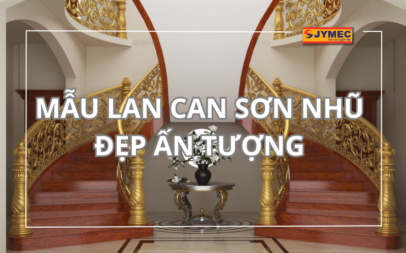 15+ mẫu lan can sơn nhũ đẹp ấn tượng nhất